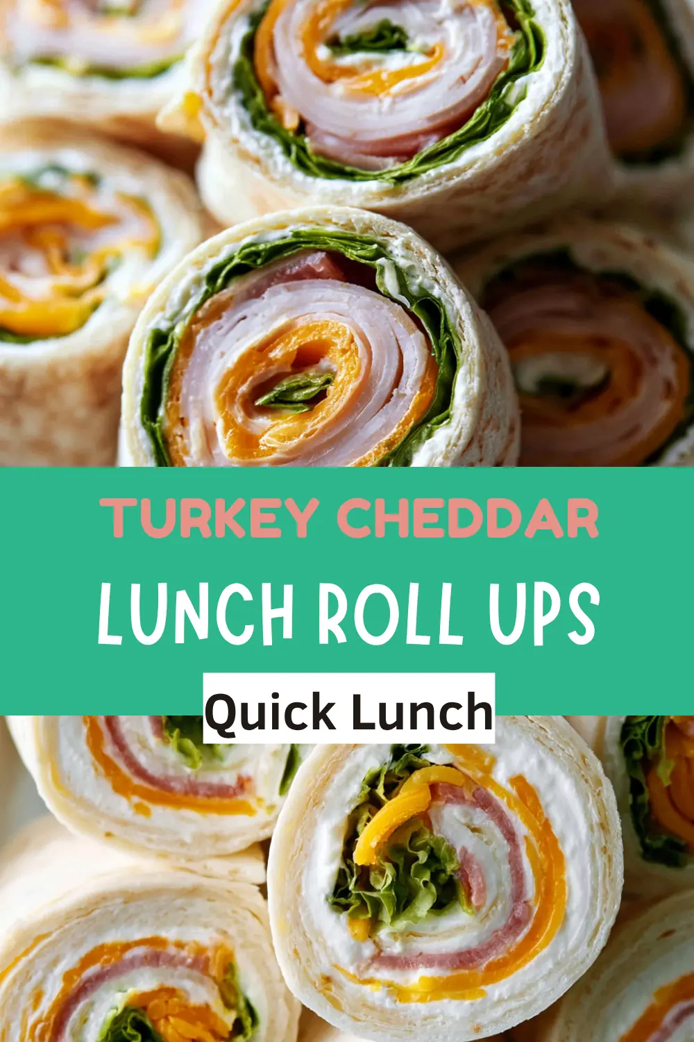Turkey Cheddar Roll Ups: Easy Lunchbox Pinwheels 6 Turkey Cheddar Roll Ups